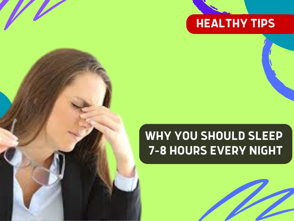 Why Getting 7-8 Hours of Sleep Every Night Is Essential for Improving Your Health