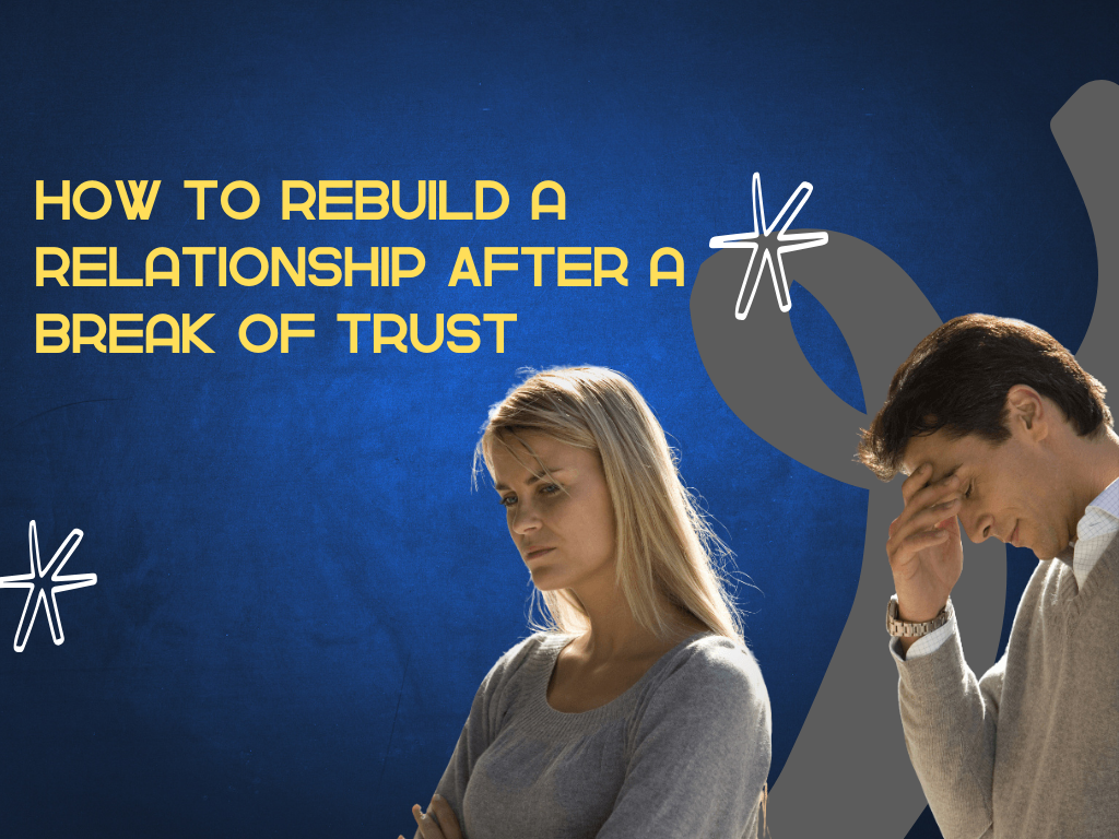 How to Rebuild a Relationship Following a Breach of Trust: A Comprehensive Guide to Healing