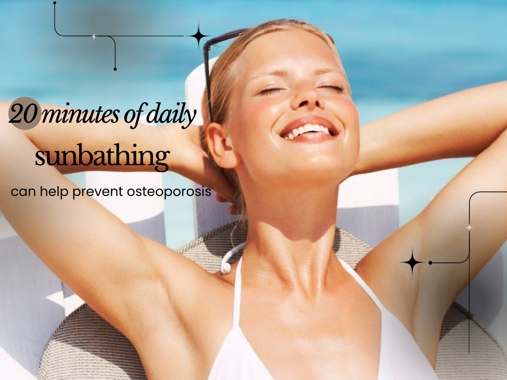 20 minutes of daily sunbathing can help prevent osteoporosis