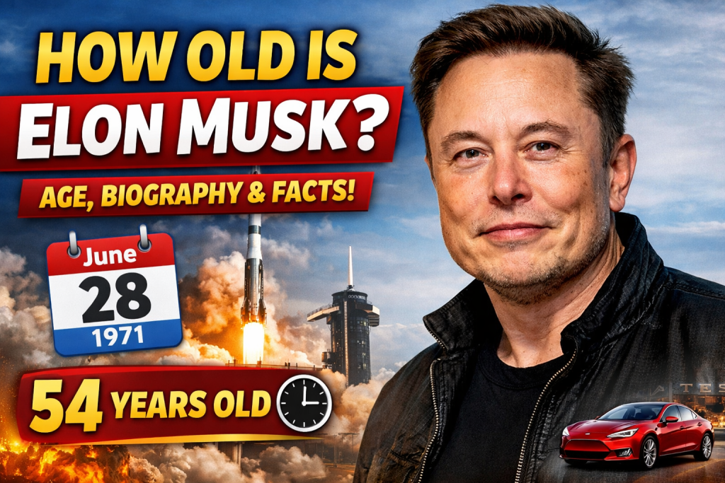 How Old Is Elon Musk? Age, Biography & Quick Facts